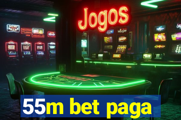 55m bet paga